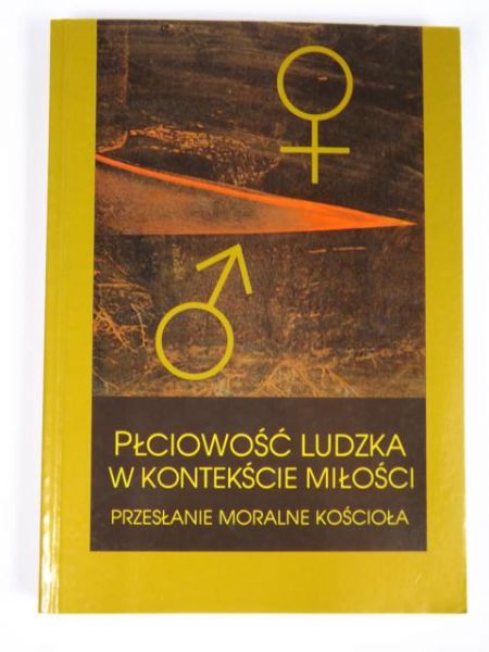 Nagórny Janusz (red.) - Płciowość ludzka w kontekście miłości