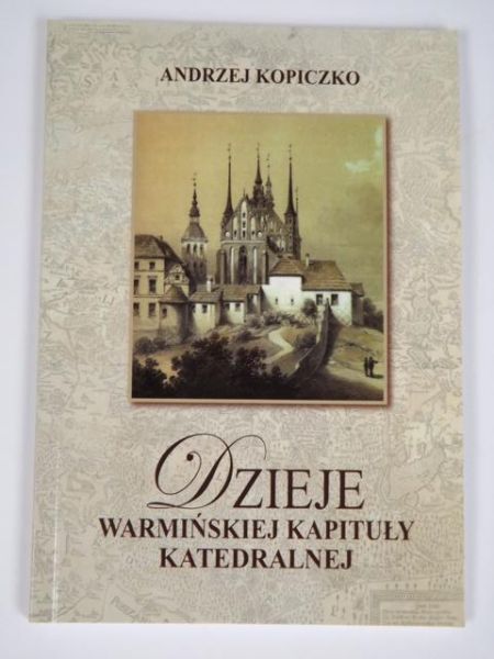 Dzieje Warmińskiej Kapituły Katedralnej