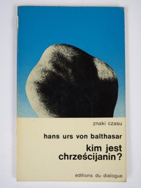 Hans Urs von Balthasar - Kim jest chrześcijanin?