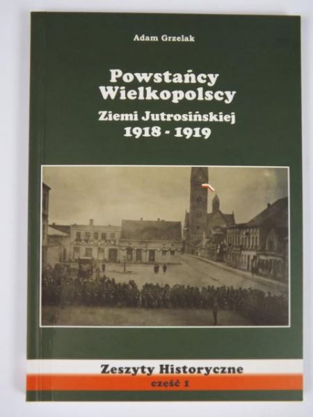 Powstańcy Wielkopolscy Ziemi Jutrosińskiej 1918-1919