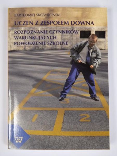 Uczeń  z zespołem Downa: Rozpoznanie czynników warunkujących powodzenie szkolne
