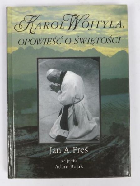 Karol Wojtyła: Opowieść o świętości