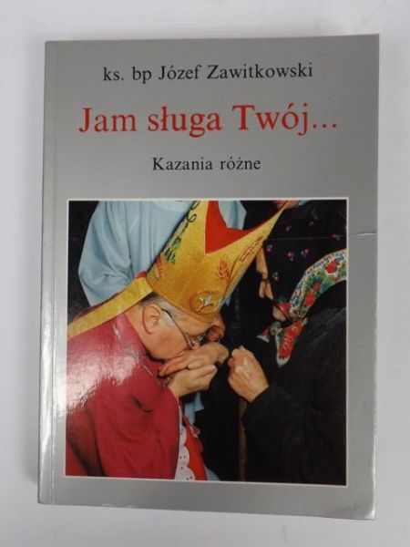 Jam sługa Twój... Kazania różne