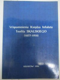 Wspomnienia Księdza Infułata Teofila Skalskiego