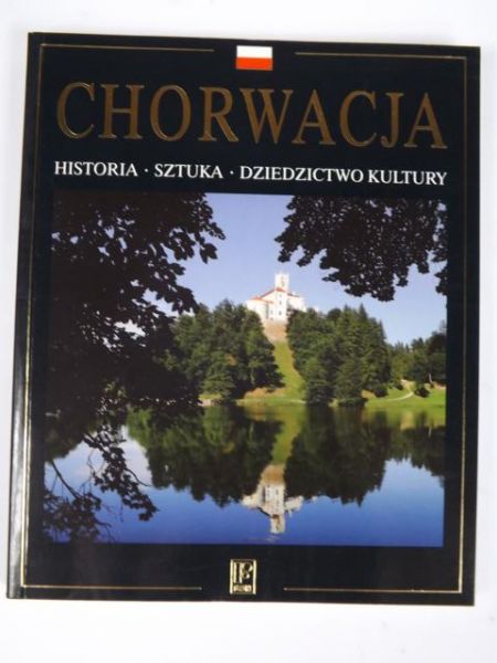 Chorwacja. Historia, sztuka, dziedzictwo kultury