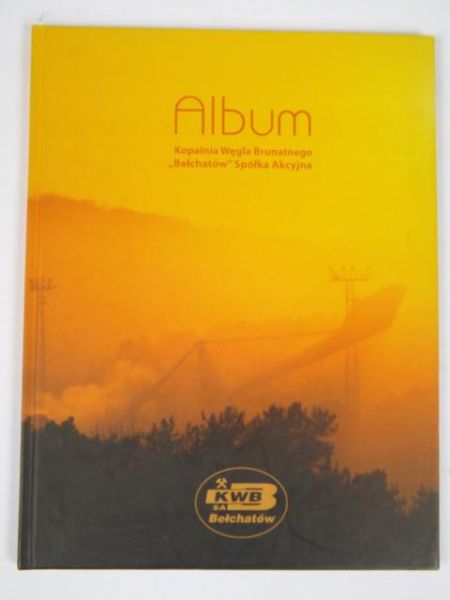 Album. Kopalnia Węgla Brunatnego "Bełchatów" Spółka Akcyjna