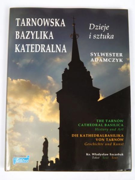 Adamczyk Sylwester - Tarnowska Bazylika Katedralna