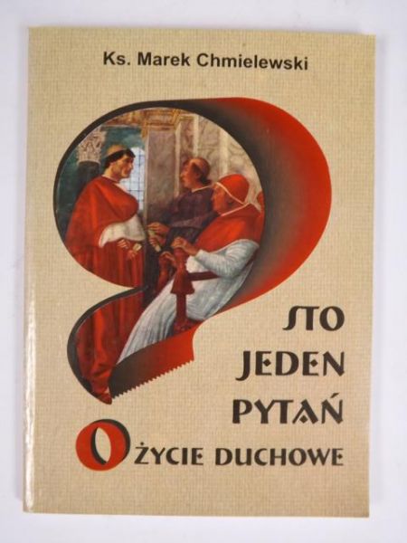 Sto jeden pytań o życie duchowe