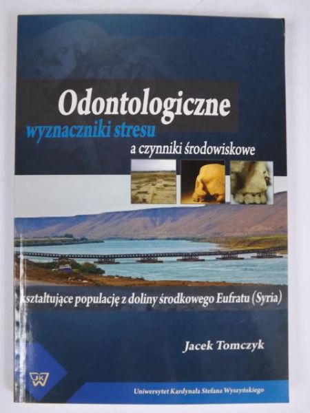 Odontologiczne wyznaczniki stresu a czynniki środowiskowe kształtujące populację z doliny środkowego Eufratu (Syria)