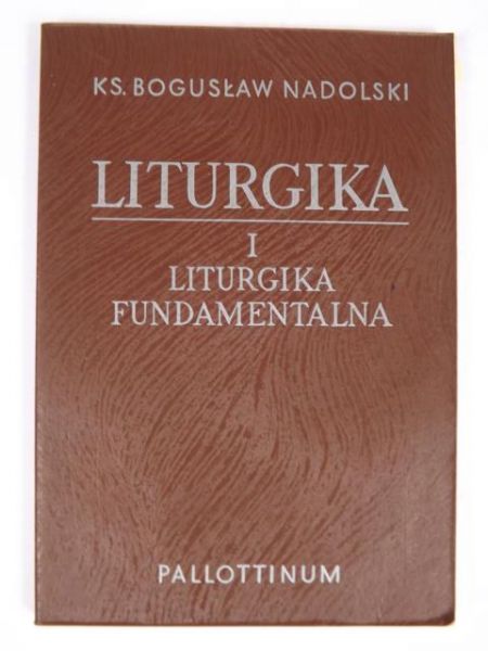 Nadolski Bogusław  - Liturgika - tom I