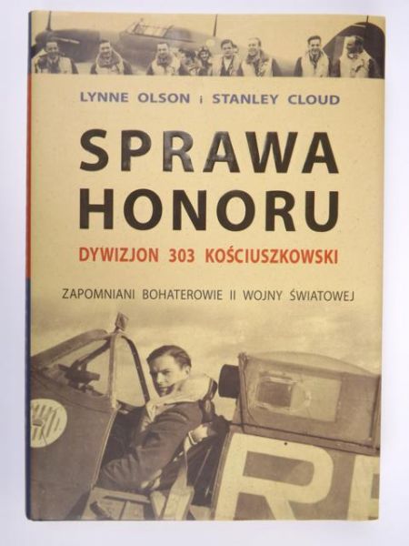 Olson Lynne,   - Sprawa honoru. Dywizjon 303 Kościuszkowski