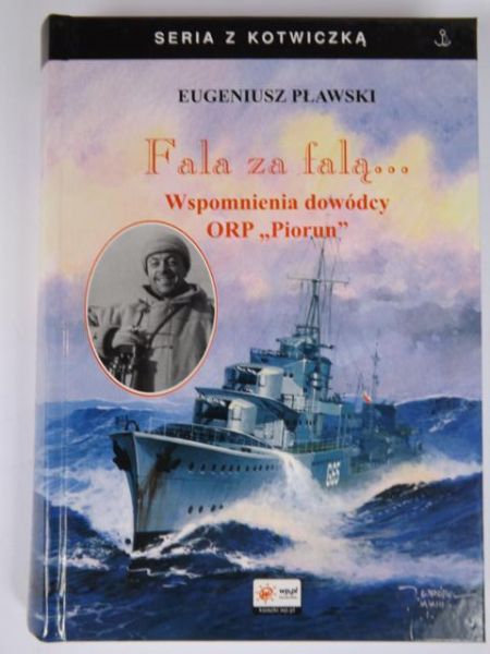 Fala za falą… Wspomnienia dowódcy ORP Piorun