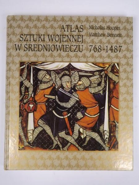 Hooper N., t  - Atlas sztuki wojennej w średniowieczu 768-1487