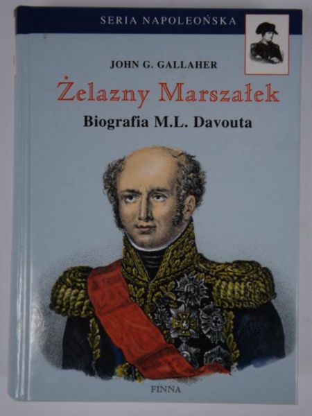 Gallaher John G. - Żelazny Marszałek: Biografia M.L. Davouta