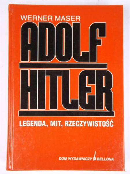 Adolf Hitler. Legenda, mit, rzeczywistość