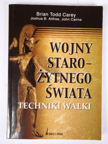 Carey B. T. - Wojny starożytnego świata. Techniki walki.
