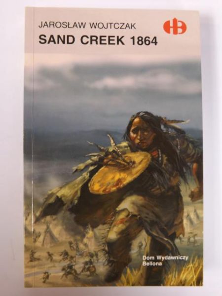 Wojtczak Jarosław - Sand Creek 1864, Historyczne Bitwy
