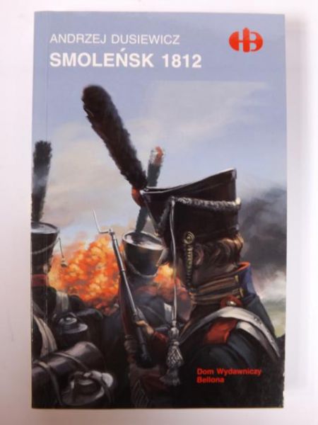 Dusiewicz Andrzej - Smoleńsk 1812, Historyczne Bitwy