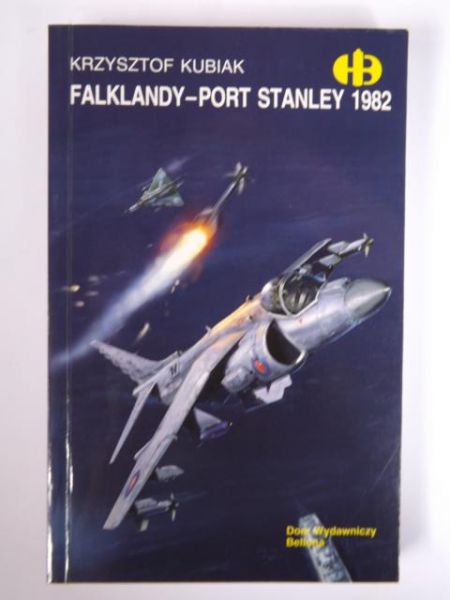 Kubiak Krzysztof - Falklandy-Port Stanley 1982, Historyczne Bitwy