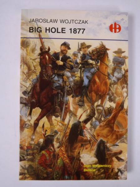 Wojtczak Jarosław - Big Hole 1877, Historyczne Bitwy