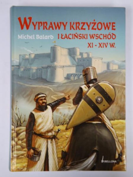 Wyprawy Krzyżowe i Łaciński Wschód XI - XIV w.