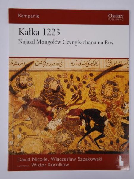 Nicolle David,   - Kałka 1223. Najazd Mongołów Czyngis-chana na Ruś