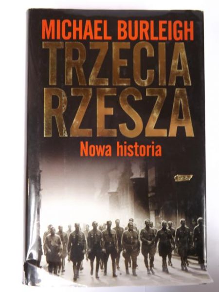 Burleigh Michael - Trzecia Rzesza. Nowa historia