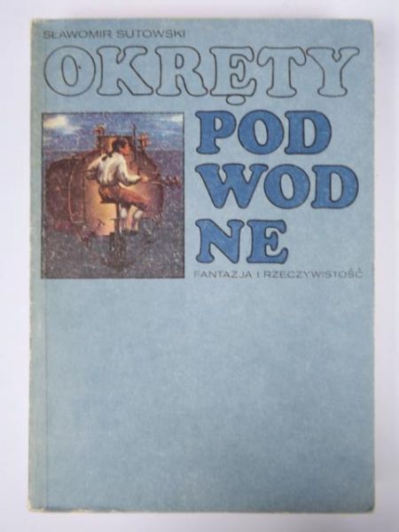 Okręty podwodne. Fantazja i rzeczywistość