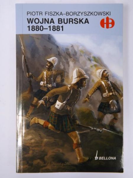 Fiszka-Borzyszkowski Piotr - Wojna Burska 1880-1881, Historyczne Bitwy