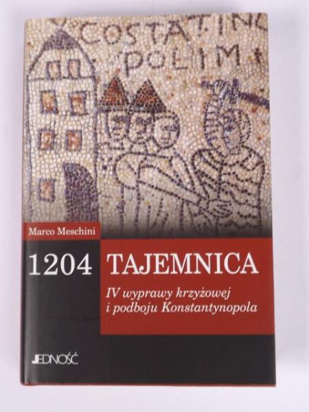 1204-Tajemnica IV wyprawy krzyżowej i podboju Konstantynopola