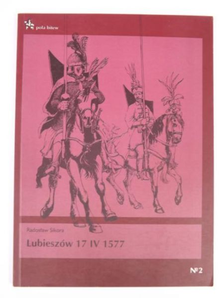 Sikora Janusz - Lubieszów 17 IV 1577, Pola Bitew
