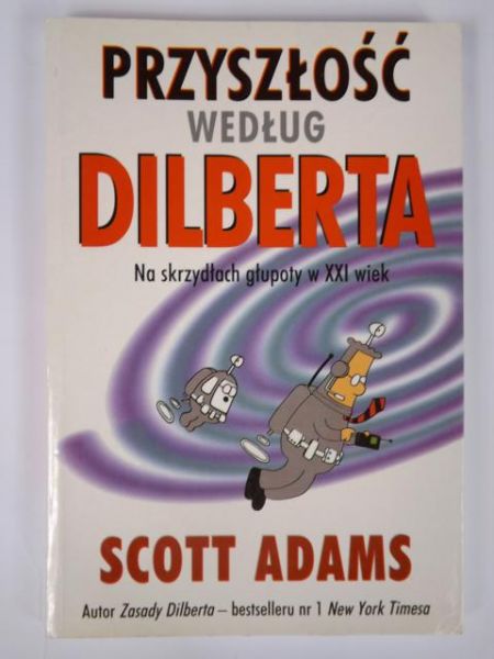 Adams Scott - Przyszłość według Dilberta