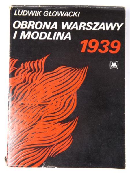 Głowacki Ludwik - Obrona Warszawy i Modlina 1939