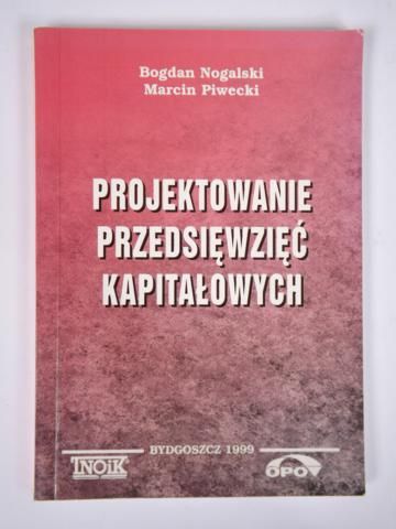 Nogalski B.,   - Projektowanie przedsięwzięć kapitałowych