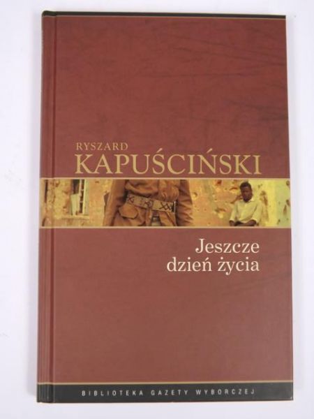 Kapuściński Ryszard - Jeszcze dzień z życia