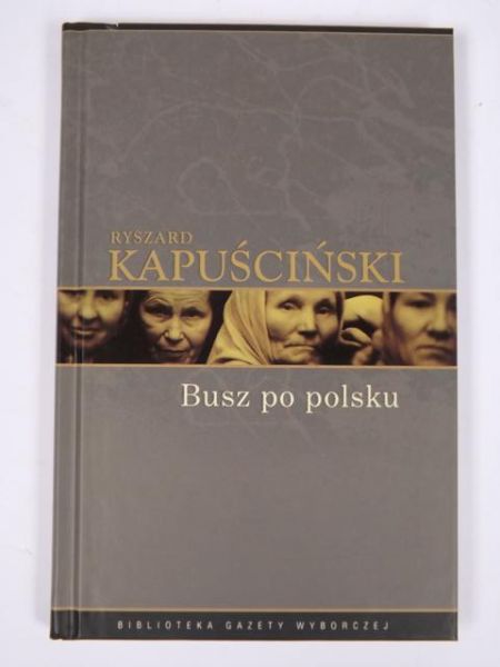 Kapuściński Ryszard - Busz po polsku