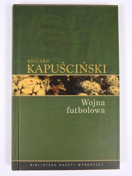 Kapuściński Ryszard - Wojna futbolowa