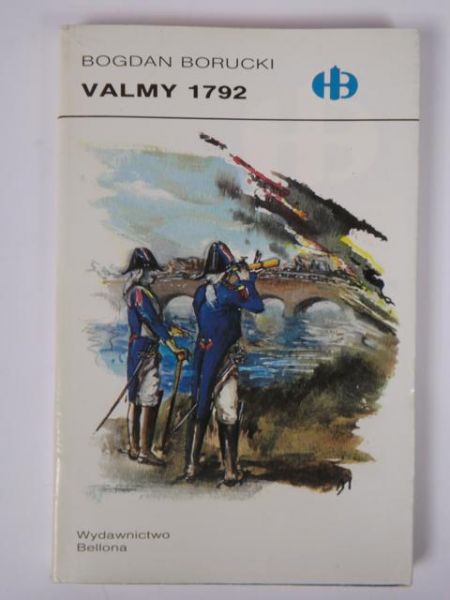 Borucki Bogdan - Valmy 1792, Historyczne Bitwy