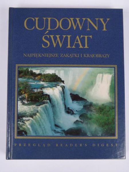 Cudowny świat: najpiękniejsze zakątki i krajobrazy, Reader's Digest