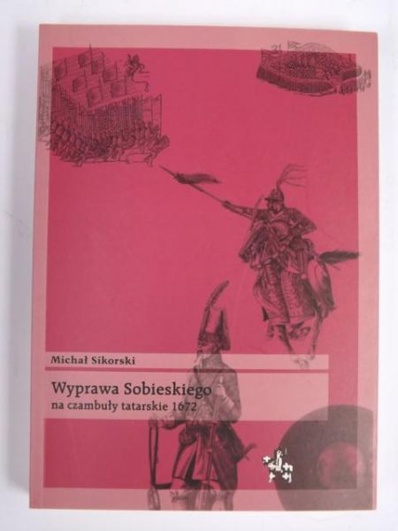 Sikorski Michał - Wyprawa Sobieskiego na czambuły tatarskie 1672, Bitwy/Taktyka