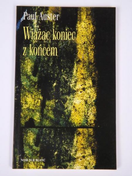 Auster Paul - Wiążąc koniec z końcem