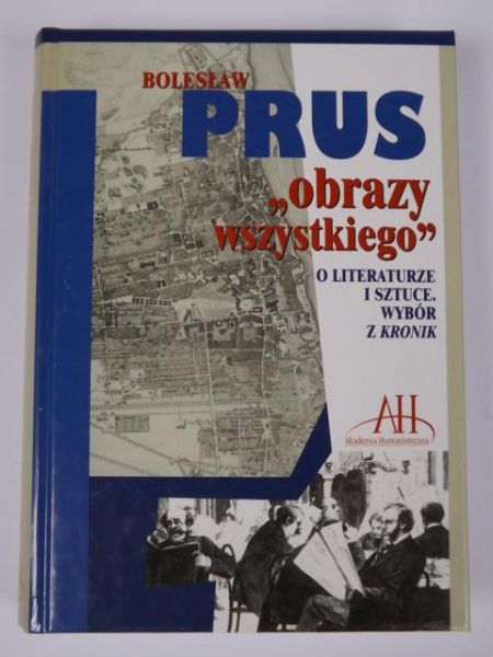Prus Bolesław - Obrazy wszystkiego. O literaturze i sztuce:wybór z kronik