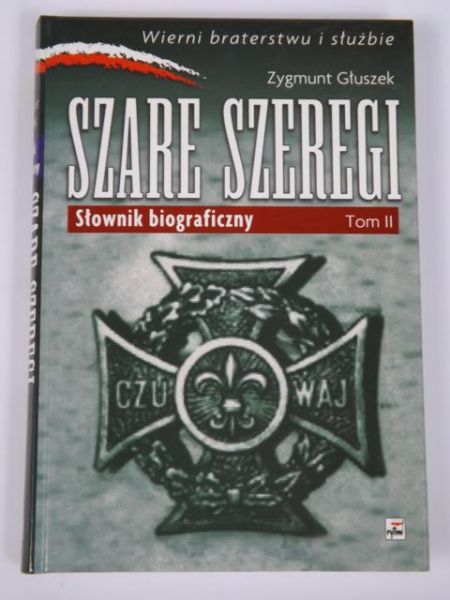 Głuszek Zygmunt - Szare Szeregi. Słownik biograficzny, Tom II