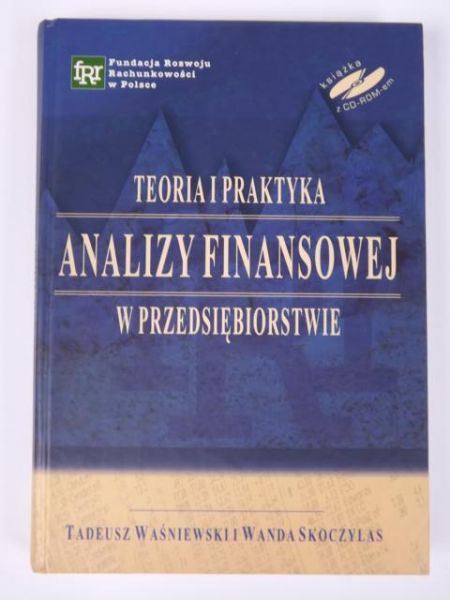 Waśniewski Tadeusz,   - Teoria i praktyka analizy finansowej w przedsiębiorstwie