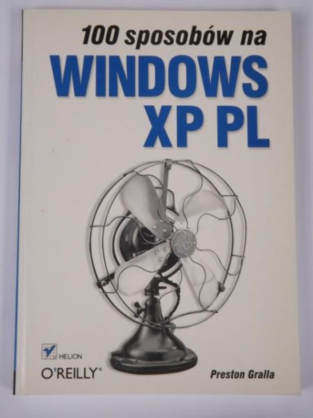 Gralla Preston - 100 sposobów na Windows XP PL