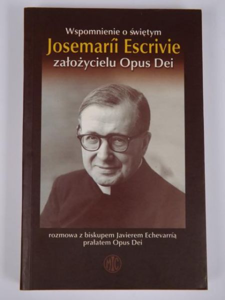 Wspomnienie o świętym Josemarii Escrive, założycielu Opus Dei