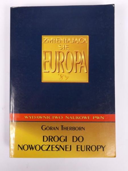 Therborn Goran - Drogi do nowoczesnej Europy: społeczeństwa europejskie w latach 1945-2000