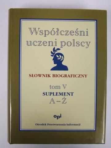 Kapuścik Janusz (red.) - Współcześni uczeni polscy. Słownik biograficzny Tom V