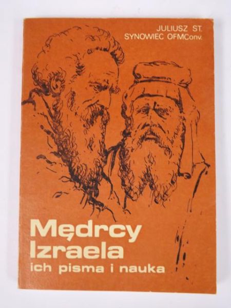 Juliusz St. Synowiec - Mędrcy Izraela ich pisma i nauka