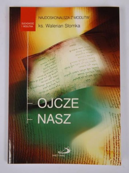 Słomka Walerian (red.) - Ojcze nasz